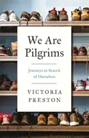 My jsme poutníci: Poutníci: Cesty za poznáním sebe sama - We Are Pilgrims: Journeys in Search of Ourselves
