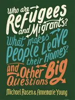 Kdo jsou uprchlíci a migranti? Co nutí lidi opouštět své domovy? A další velké otázky - Who are Refugees and Migrants? What Makes People Leave their Homes? And Other Big Questions