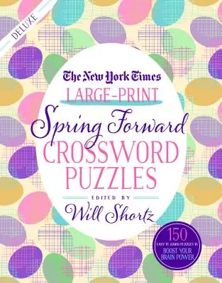 The New York Times Spring Forward Crossword Puzzles: 150 snadných až obtížných křížovek pro zvýšení vaší mozkové kapacity (The New York Times Large-Print Spring Forward Crossword Puzzles: 150 Easy to Hard Huzzles to Boost Your Brainpower) - The New York Times Large-Print Spring Forward Crossword Puzzles: 150 Easy to Hard Puzzles to Boost Your Brainpower