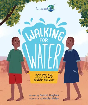 Putování za vodou: Jak se jeden chlapec postavil za rovnoprávnost žen a mužů. - Walking for Water: How One Boy Stood Up for Gender Equality