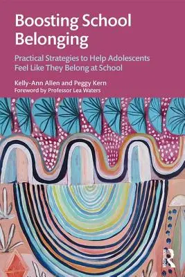 Posílení sounáležitosti se školou: Praktické strategie, které pomáhají dospívajícím cítit se ve škole sounáležitě. - Boosting School Belonging: Practical Strategies to Help Adolescents Feel Like They Belong at School