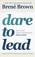 Odvažte se vést - Odvážná práce. Těžké rozhovory. Celá srdce. - Dare to Lead - Brave Work. Tough Conversations. Whole Hearts.