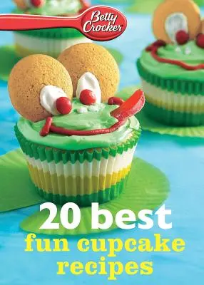 Betty Crocker 20 nejlepších receptů na zábavné dortíky - Betty Crocker 20 Best Fun Cupcake Recipes