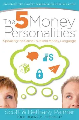 5 osobností peněz: Osobnosti, které mluví stejným jazykem lásky a peněz - The 5 Money Personalities: Speaking the Same Love and Money Language