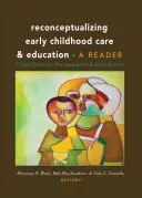 Rekonceptualizace péče a vzdělávání v raném dětství; kritické otázky, nové představy a sociální aktivismus: A Reader - Reconceptualizing Early Childhood Care and Education; Critical Questions, New Imaginaries and Social Activism: A Reader