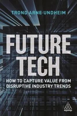 Future Tech: Jak získat hodnotu z převratných průmyslových trendů - Future Tech: How to Capture Value from Disruptive Industry Trends