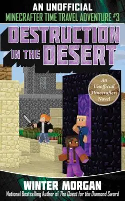 Zkáza v poušti, 3: Neoficiální dobrodružství Minecrafterů o cestování časem, kniha 3 - Destruction in the Desert, 3: An Unofficial Minecrafters Time Travel Adventure, Book 3