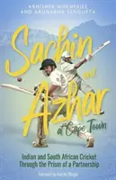 Sachin a Azhar v Kapském Městě: Indický a jihoafrický kriket prizmatem partnerství - Sachin and Azhar at Cape Town: Indian and South African Cricket Through the Prism of a Partnership