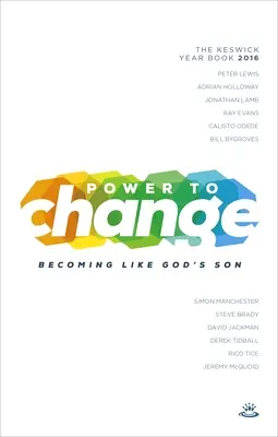 Síla ke změně - Keswick Year Book 2016: Stát se podobným Božímu Synu - Power to Change - Keswick Year Book 2016: Becoming Like God's Son