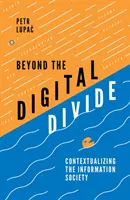 Za hranicí digitální propasti: Kontextualizace informační společnosti - Beyond the Digital Divide: Contextualizing the Information Society