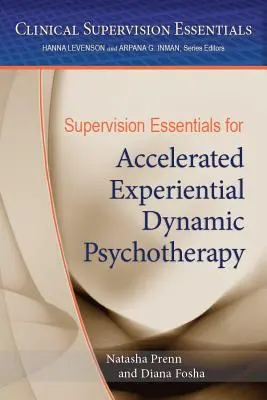 Základy supervize pro zrychlenou prožitkovou dynamickou psychoterapii - Supervision Essentials for Accelerated Experiential Dynamic Psychotherapy
