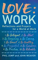 Láska: Práce - úvahy a modlitby pro svět v práci - Love: Work - Reflections and Prayers for a World at Work