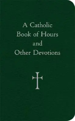 Katolická kniha hodin a jiných pobožností - A Catholic Book of Hours and Other Devotions