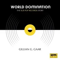 Světová nadvláda: Příběh Sub Pop Records - World Domination: The Sub Pop Records Story