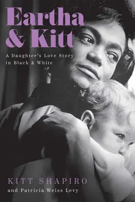 Eartha & Kitt: Černobílý milostný příběh dcery - Eartha & Kitt: A Daughter's Love Story in Black and White