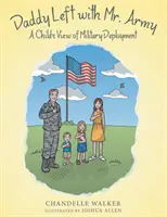 Tatínek odešel s panem armádou: Dětský pohled na vojenské nasazení - Daddy Left with Mr. Army: A Child's View of Military Deployment