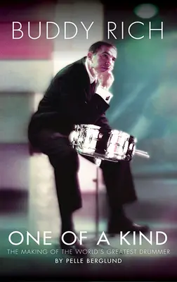 Buddy Rich: Jediný svého druhu: Největší bubeník na světě: Jak se z něj stal jedinečný člověk - Buddy Rich: One of a Kind: The Making of the World's Greatest Drummer