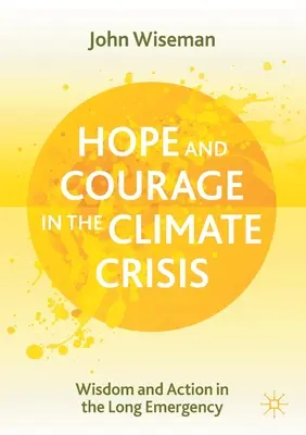 Naděje a odvaha v klimatické krizi: Moudrost a činy v dlouhém krizovém období - Hope and Courage in the Climate Crisis: Wisdom and Action in the Long Emergency