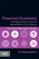 Ekonomika volného prodeje: Využití analytiky a segmentace uživatelů ke zvýšení příjmů - Freemium Economics: Leveraging Analytics and User Segmentation to Drive Revenue