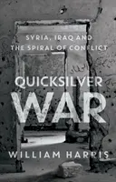 Rychlá válka - Sýrie, Irák a spirála konfliktu - Quicksilver War - Syria, Iraq and the Spiral of Conflict