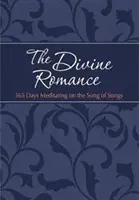 Božský román: Vydání: Sbírka: 365 dní rozjímání nad Písní písní - The Divine Romance: 365 Days Meditating on the Song of Songs