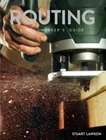 Směrování: Příručka pro truhláře - Routing: A Woodworker's Guide