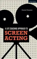 Životní koučování herectví na plátně (A Life-Coaching Approach to Screen Acting) - A Life-Coaching Approach to Screen Acting
