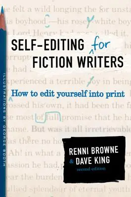 Self-Editing for Fiction Writers, Second Edition: Jak se upravit do tisku, druhé vydání - Self-Editing for Fiction Writers, Second Edition: How to Edit Yourself Into Print