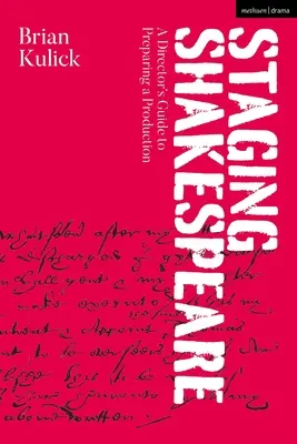 Inscenování Shakespeara: Režisérský průvodce přípravou inscenace - Staging Shakespeare: A Director's Guide to Preparing a Production