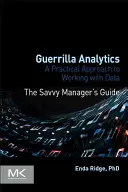 Guerillová analýza: Praktický přístup k práci s daty - Guerrilla Analytics: A Practical Approach to Working with Data