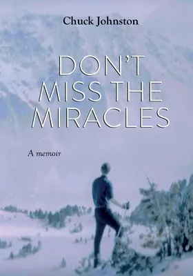 Nepropásněte zázraky: Vzpomínky - Don't Miss the Miracles: A Memoir