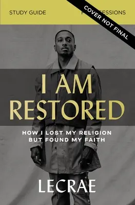 Jsem obnoven Studijní příručka plus streamované video: Jak jsem ztratil své náboženství, ale našel svou víru - I Am Restored Study Guide Plus Streaming Video: How I Lost My Religion But Found My Faith