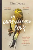 Neobyčejné tělo: Ohromující literární debut se zvraty - An Unremarkable Body: A Stunning Literary Debut with a Twist