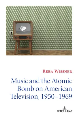 Hudba a atomová bomba v americké televizi, 1950-1969 - Music and the Atomic Bomb on American Television, 1950-1969