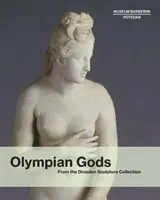 Olympští bohové: ze sbírky drážďanských soch - Olympian Gods: From the Dresden Sculpture Collection