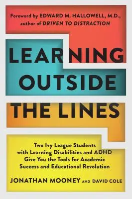 Učení mimo hranice: Dva studenti Ivy League s poruchami učení a ADHD vám poskytnou nástroje pro akademický úspěch a vzdělávací re - Learning Outside the Lines: Two Ivy League Students with Learning Disabilities and ADHD Give You the Tools for Academic Success and Educational Re
