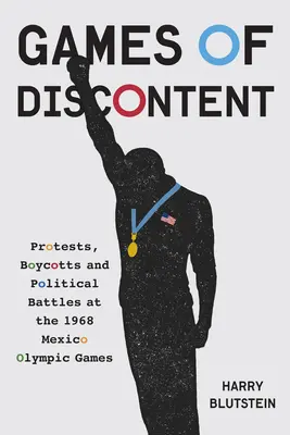 Hry nespokojenosti: Protesty, bojkot a politika na olympijských hrách v Mexiku v roce 1968 - Games of Discontent: Protests, Boycotts, and Politics at the 1968 Mexico Olympics