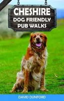 Cheshire Dog Friendly Pub Walks - 20 procházek pro psy - Cheshire Dog Friendly Pub Walks - 20 Dog Walks