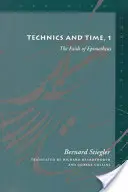 Techniky a čas, 1: Epimétheova chyba - Technics and Time, 1: The Fault of Epimetheus