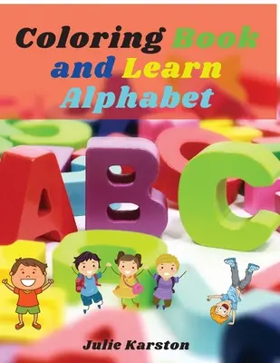 Omalovánky a naučte se abecedu: Velký pracovní sešit s aktivitami Vybarvuj a uč se abecedu: čísla, písmena, zvířátka pro děti a batolata - Coloring Book and Learn Alphabet: Big Activity Workbook Color and Learn Alphabet Numbers, Letters, Animals for Kids and Toodles