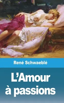 L'Amour vášně - L'Amour  passions