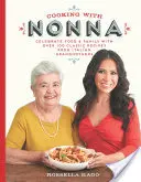 Vaření s Nonnou: Oslavte jídlo a rodinu s více než 100 klasickými recepty italských babiček - Cooking with Nonna: Celebrate Food & Family with Over 100 Classic Recipes from Italian Grandmothers