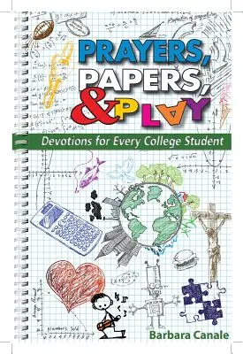 Modlitby, dokumenty a hry: Hrátky a hry pro každého studenta vysoké školy - Prayers, Papers, & Play: Devotions for Every College Student