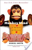 Opičí mysl: Vzpomínky na úzkost - Monkey Mind: A Memoir of Anxiety