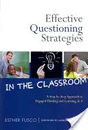 Efektivní strategie kladení otázek ve třídě: A Step-by-Step Approach to Engaged Thinking and Learning, K-8 (Krok za krokem k angažovanému myšlení a učení) - Effective Questioning Strategies in the Classroom: A Step-By-Step Approach to Engaged Thinking and Learning, K-8