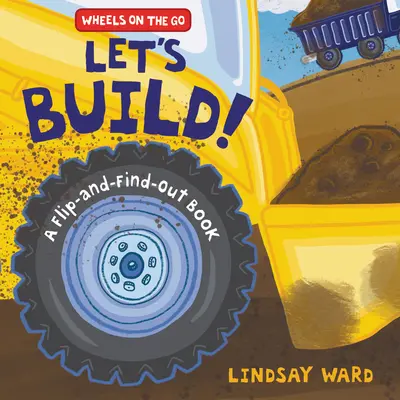 Pojďme stavět! Stavebnice pro nejmenší: Knížka na překlopení a dokreslení (Flip-And-Find-Out Book) - Let's Build!: A Flip-And-Find-Out Book