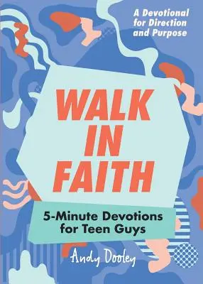 Kráčet ve víře: Pětiminutové pobožnosti pro dospívající kluky - Walk in Faith: 5-Minute Devotions for Teen Guys