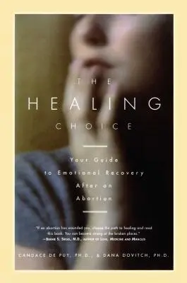 The Healing Choice: Your Guide to Emotional Recovery After an Abortion (Léčivá volba: Průvodce emocionálním zotavením po potratu) - The Healing Choice: Your Guide to Emotional Recovery After an Abortion