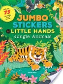 Jumbo samolepky pro malé ručičky: Zvířata v džungli: Obsahuje 75 samolepek - Jumbo Stickers for Little Hands: Jungle Animals: Includes 75 Stickers