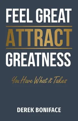 Feel Great Attract Greatness (Cítit se skvěle): Máte na to, abyste se stali cestovatelem - Feel Great Attract Greatness: You Have What It Takes